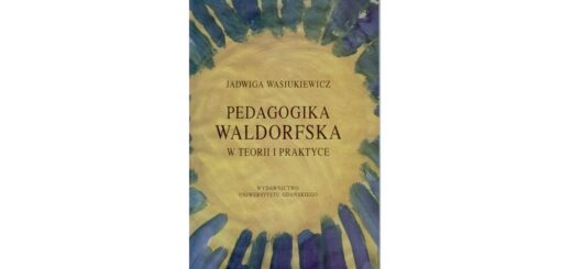 "Pedagogika Waldorfska w teorii i praktyce"