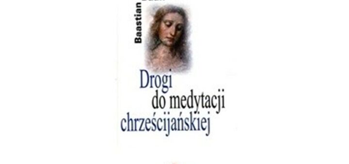 "Drogi do medytacji chrześcijańskiej"